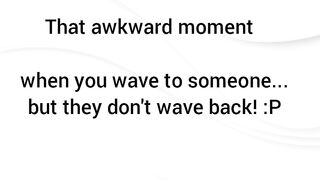 Awkward moment