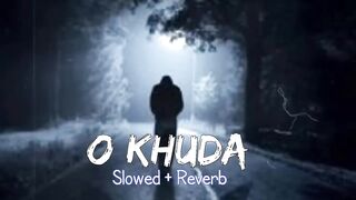 O Khuda [ Slowed + Reverb ] Amaal  Malik - Sad Song - Lofi Song - Textaudio