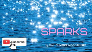 [Copyright Free] ♫♪Sparks♫♪ summer mood music by Chal