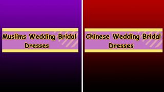 Muslim vs Chinese Bridal Dresses