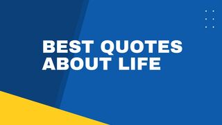 Best quotes about life
