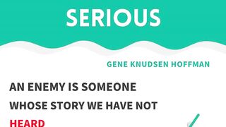 An enemy is someone whose story we have not heard