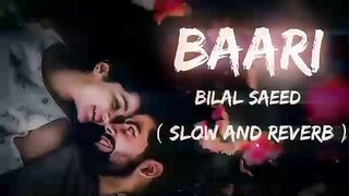 Baari Bilal Saaed Song slow and reverb