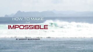 IMPOSSIBLE TO POSSIBLE