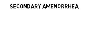 What is secondary amenorrhea?