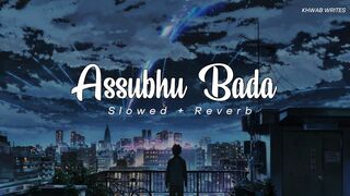 Assubhu Bada Slowed + Reverb TO PERFECTION STRESS RELIEF Abu Ubayda - Khwab Writes