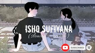 Ishq Sufiyana songs [Slowed+Reverb]❣️