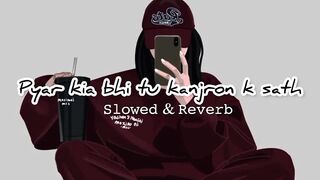 Piyar Kia Bhi Tou Kanjron Kay Sath|Slowed & reverb | Akmal Khan |Maahiya Music