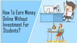 How to Earn Money Online without Investment for Students?