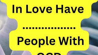 People who are in love....OCD