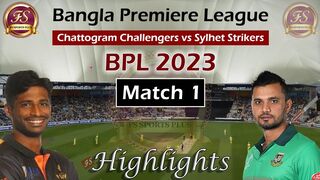 BPL 2023 Match 1 Full Highlights | Chattogram Challengers Vs Sylhet Strikers