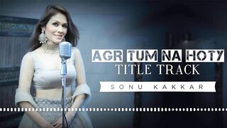 Agar Tum Na Hote (Humein Aur Jeene Ki) Remix - Sonu Kakkar