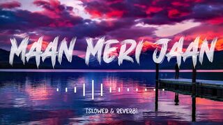 King - Maan Meri Jaan [Slowed & Reverb]