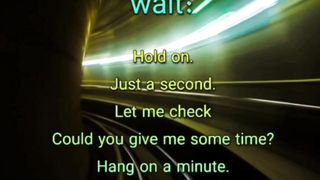 Different Ways to say Wait