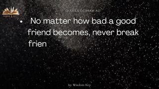 Never Break Friendship... IMAM ALI a.s Saying about friendship