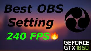 Best OBS Setting For GTX 1650 | 240 FPS! | 75.00hz | 2022