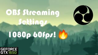 Best OBS Streaming Settings For GTX 1650 | 1080p60