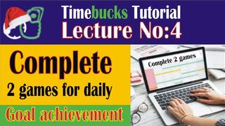 Timebucks Tutorial Lecture No 4 ||  Complete 2 Games for Goal achievement || DAILY GOAL CHECKLIST