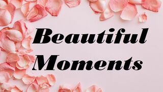 Beautiful Moments