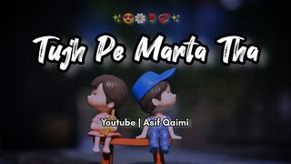 Tujh Pe Marta Tha✨|Emotional heart touching shayari|Emotional Whatsapp status