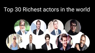 Top 30 richest actors in the world 2023