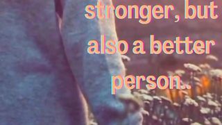 Difficulties make you better person.