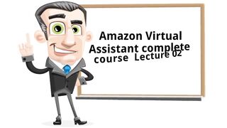 Amazon Virtual Assistant Training Course Lecture 02 amazon free course
