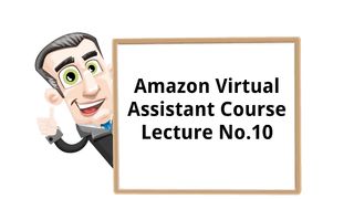 Amazon Virtual Assistant Training Course Lecture 10 Amazon Seller Account Pakistan Got approved