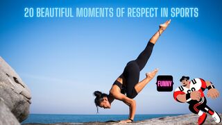 20 BEAUTIFUL MOMENTS OF RESPECT IN SPORTS