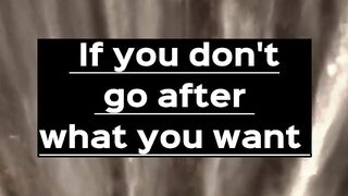 Just get what you want no matter what will be happen