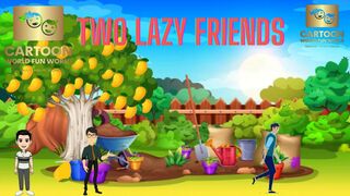 Two Lazy Friends || Kids Cartoon || Story For Kids || Cartoon World || Fun World || Urdu || Hindi