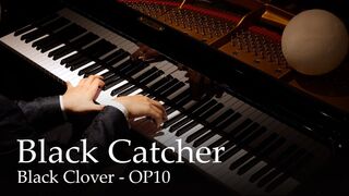 Black Catcher (Black Clover OP10) [Piano]