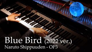 Blue Bird (2022 ver.) - Naruto Shippuuden OP3 [Piano] / Ikimono-gakari