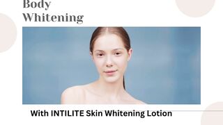 INTILITE Body Whitening Lotion with natural skin whitening ingredients brighten your complexion.