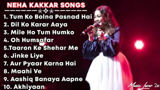 BEST OF NEHA KAKAR SONGS