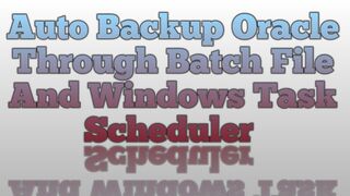 Auto Backup Oracle Database Backup through Batch File And Windows Task Scheduler
