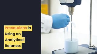 Precautions in Using an Analytical Balance.