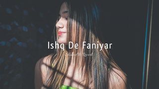 Ishq De Faniyar Slowed Reverb #slowedreverb