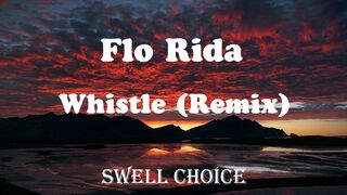 Flo Rida &ndash; Whistle (Remix)