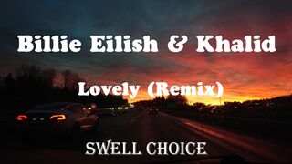 Billie Eilish & Khalid - Lovely (Remix)