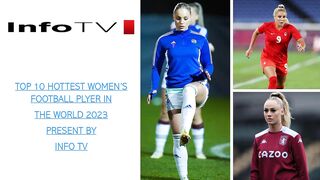 Top 10 hottest women's football player in the world 2023