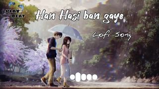 Ha hasi ban gaye song|| Slow and Reverb ????