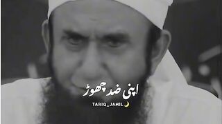 Tariq Jameel Sahab apni zeed chor do