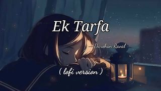 Ek Tarfa lofi song // Darshan Raval 2022 #lofi#slowed#reverbed