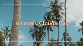 A Beautiful Lovely Cloudy Day!!