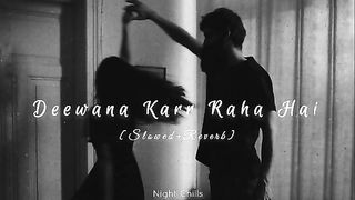 Deewana Kar Raha Hai songs [Slowed+Reverb]❣️