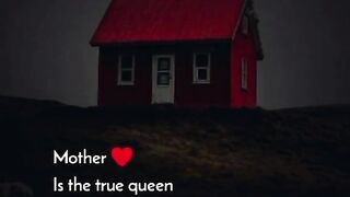 Mother is the true queen oh every home