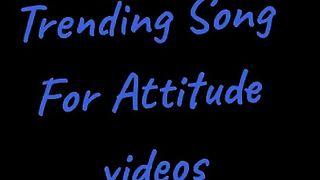 trending song for attitude videos / song