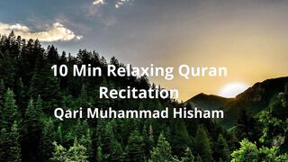 10 Minutes of Nature Scenery & Relaxing Quran Recitation Your will feel that much good that you can not imagine I promise you Muslims.
