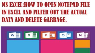MS Excel: How to open Notepad file in Excel & sort/filter out actual data & delete un-necessary data